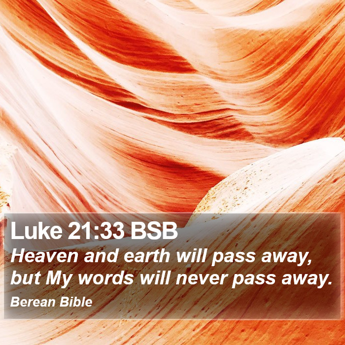 Luke 21:33 BSB Bible Study