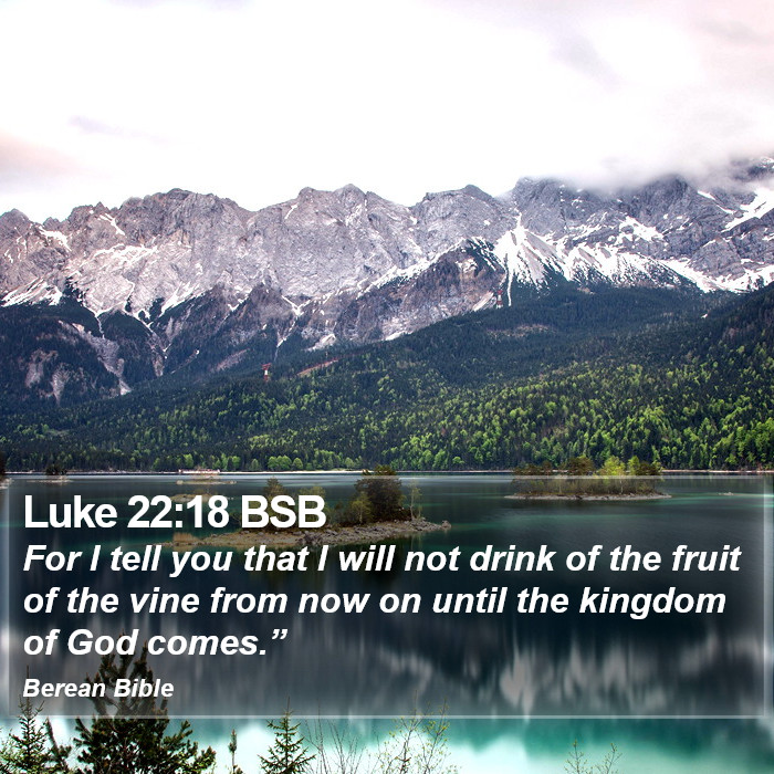 Luke 22:18 BSB Bible Study