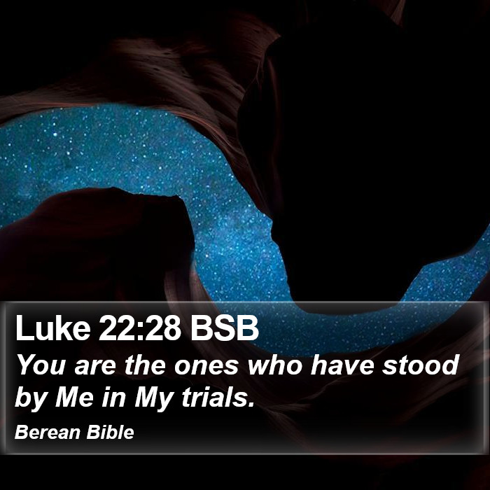 Luke 22:28 BSB Bible Study