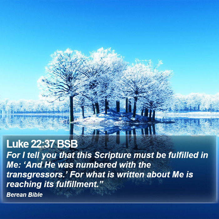 Luke 22:37 BSB Bible Study