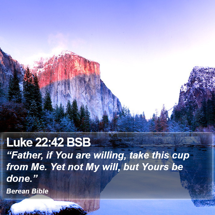 Luke 22:42 BSB Bible Study