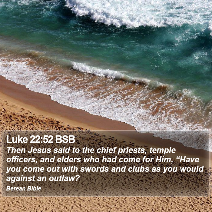 Luke 22:52 BSB Bible Study