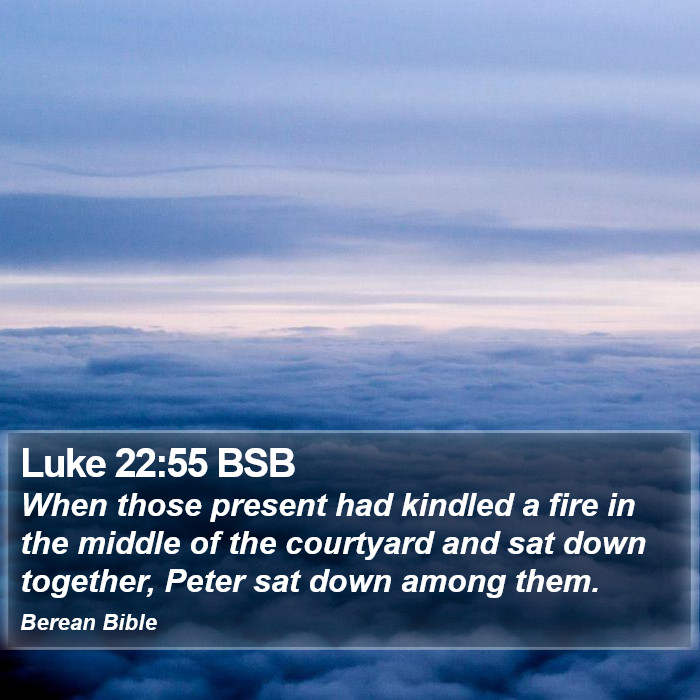 Luke 22:55 BSB Bible Study