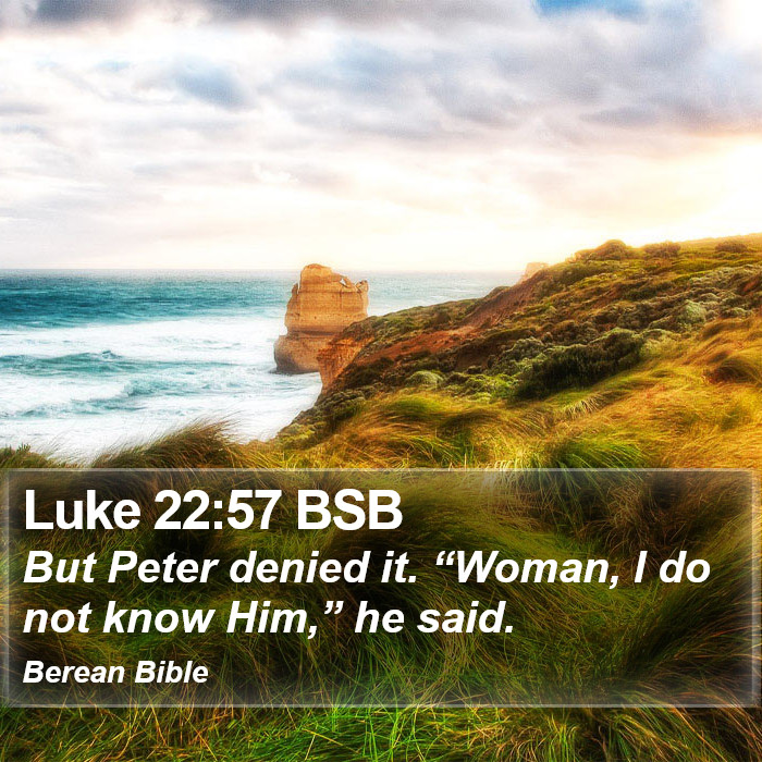 Luke 22:57 BSB Bible Study