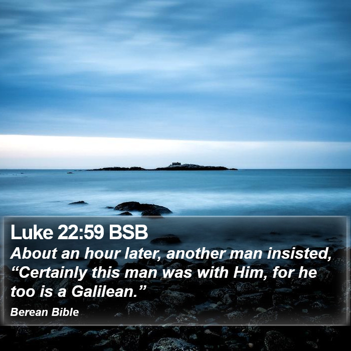 Luke 22:59 BSB Bible Study