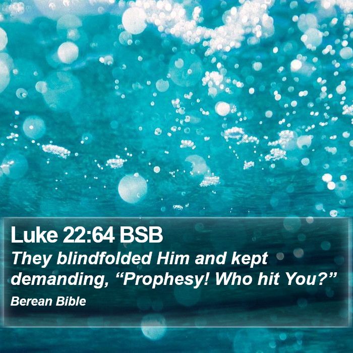 Luke 22:64 BSB Bible Study