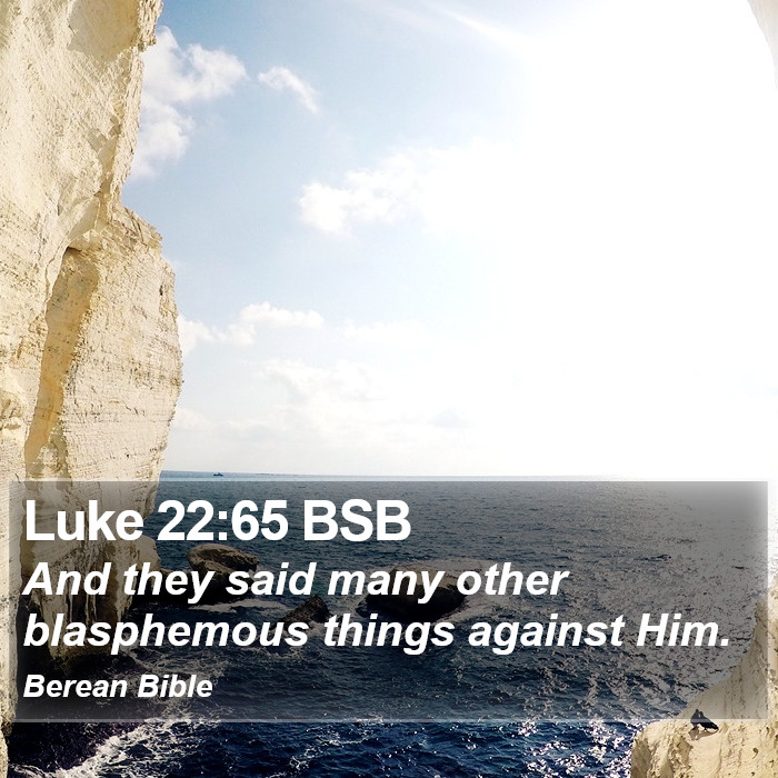 Luke 22:65 BSB Bible Study