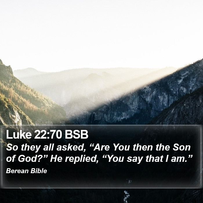 Luke 22:70 BSB Bible Study