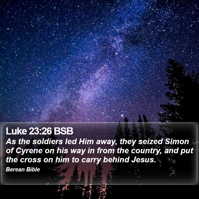 Luke 23:26 BSB Bible Study