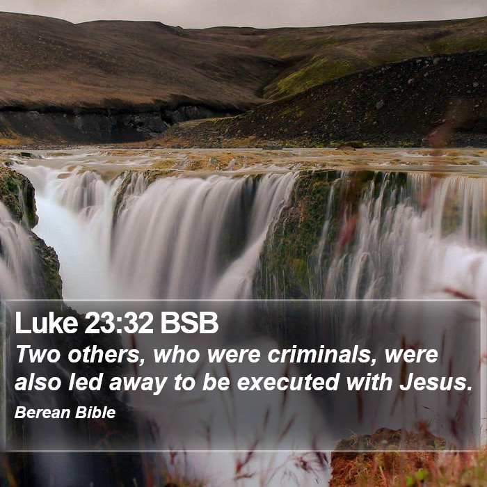 Luke 23:32 BSB Bible Study