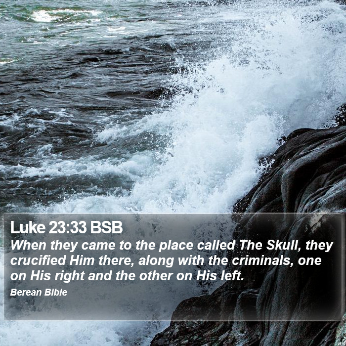 Luke 23:33 BSB Bible Study