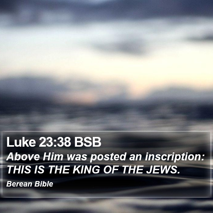 Luke 23:38 BSB Bible Study