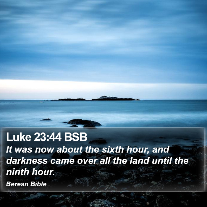 Luke 23:44 BSB Bible Study