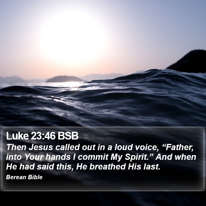 Luke 23:46 BSB Bible Study