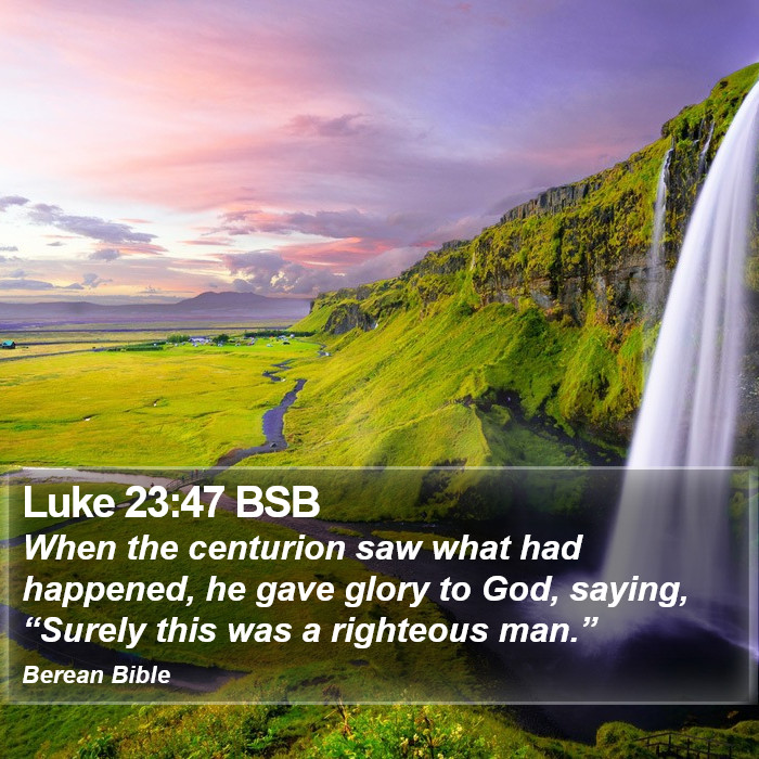 Luke 23:47 BSB Bible Study