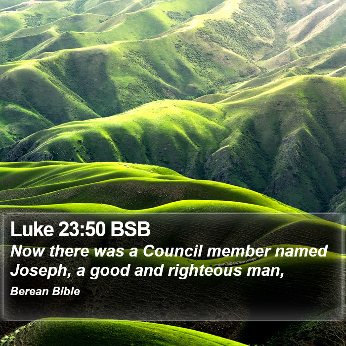 Luke 23:50 BSB Bible Study