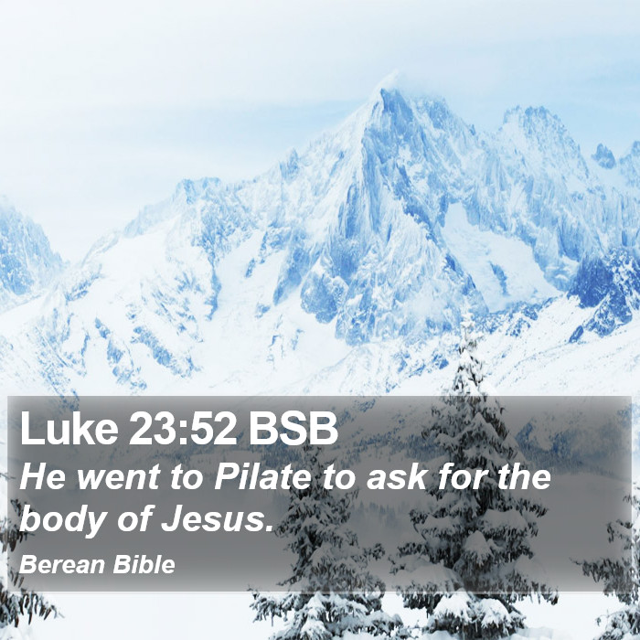 Luke 23:52 BSB Bible Study