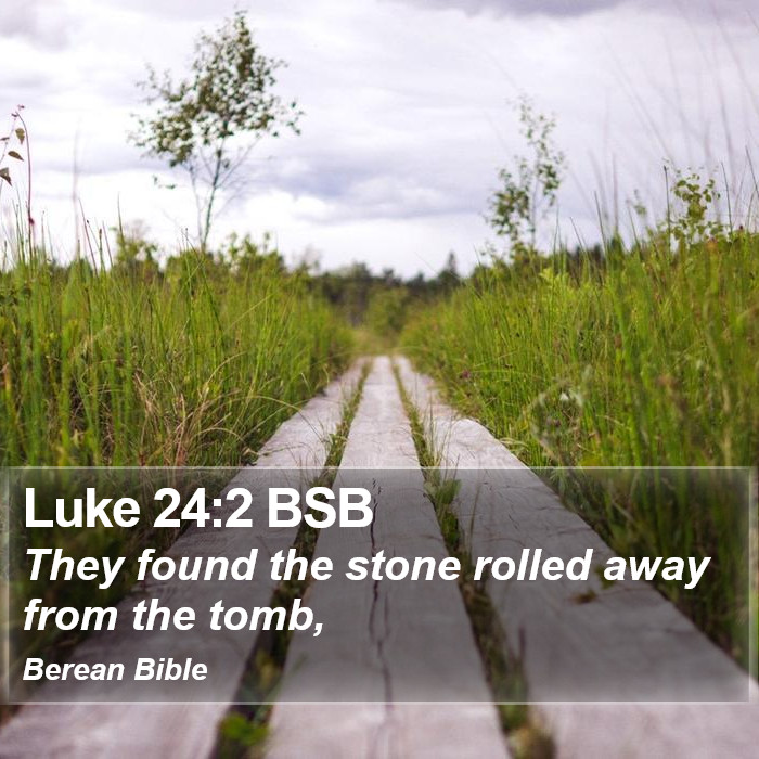 Luke 24:2 BSB Bible Study