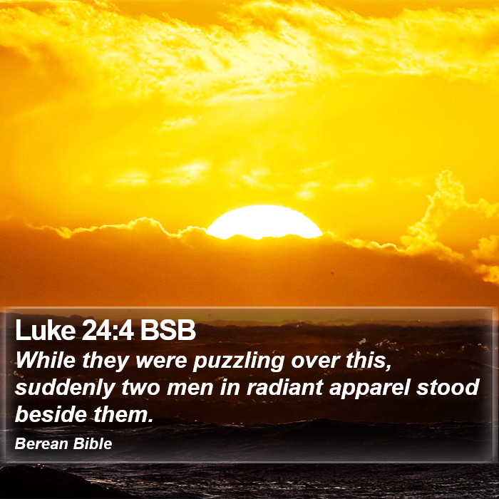 Luke 24:4 BSB Bible Study