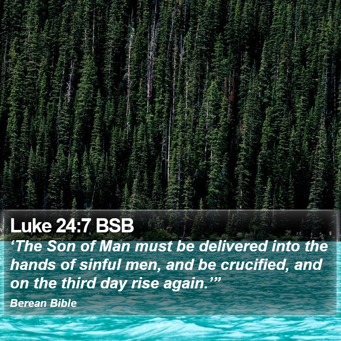 Luke 24:7 BSB Bible Study