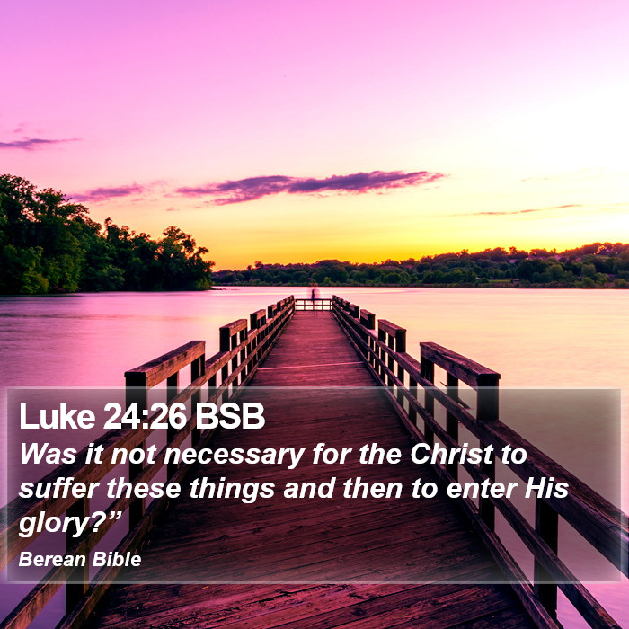 Luke 24:26 BSB Bible Study