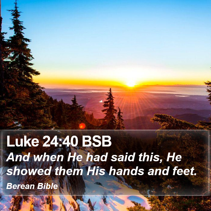 Luke 24:40 BSB Bible Study