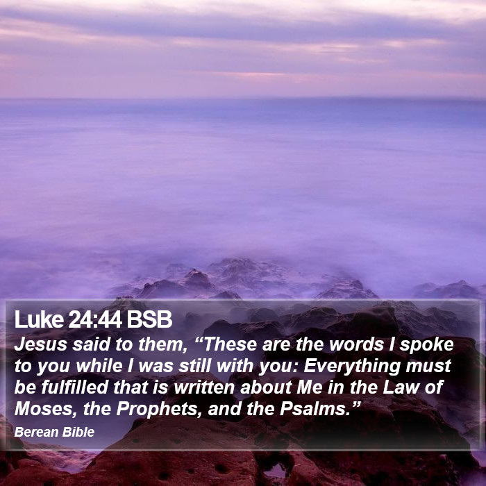 Luke 24:44 BSB Bible Study