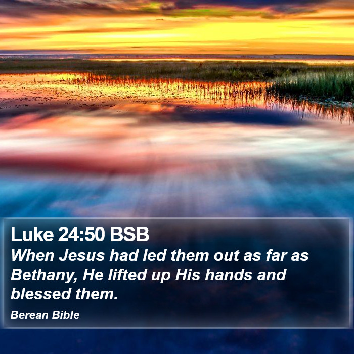 Luke 24:50 BSB Bible Study