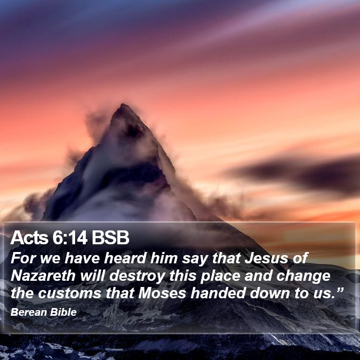 Acts 6:14 BSB Bible Study