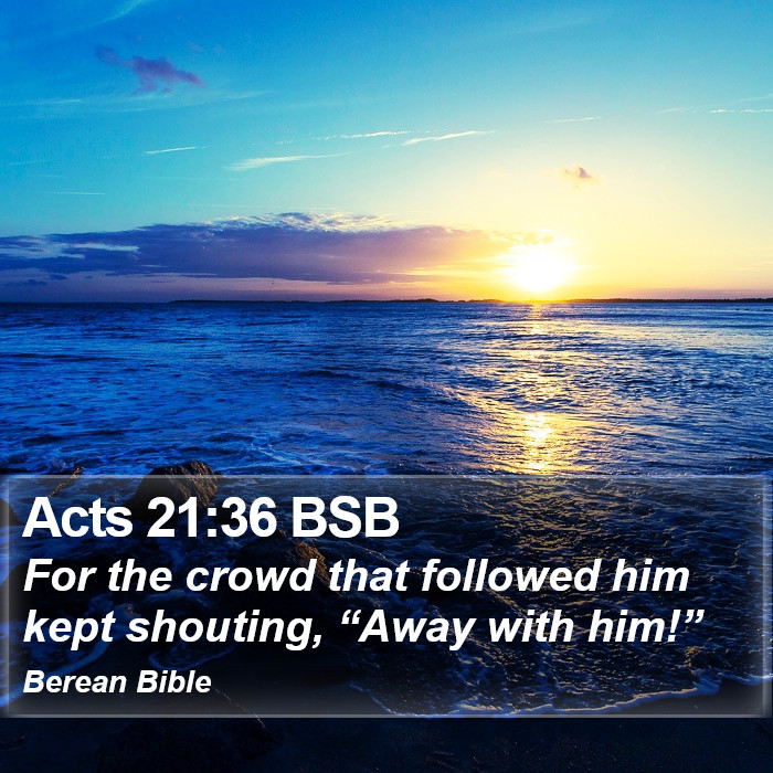 Acts 21:36 BSB Bible Study