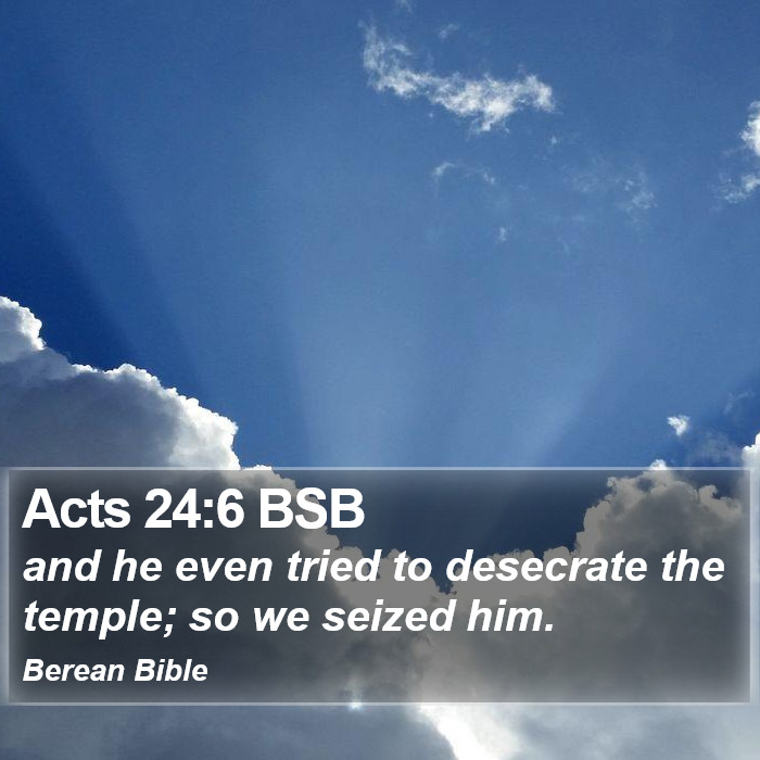 Acts 24:6 BSB Bible Study