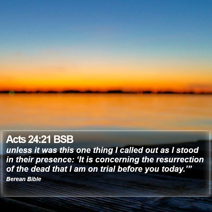 Acts 24:21 BSB Bible Study