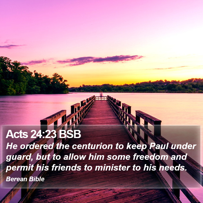 Acts 24:23 BSB Bible Study