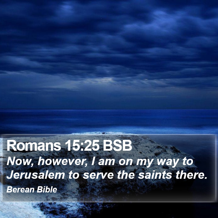 Romans 15:25 BSB Bible Study