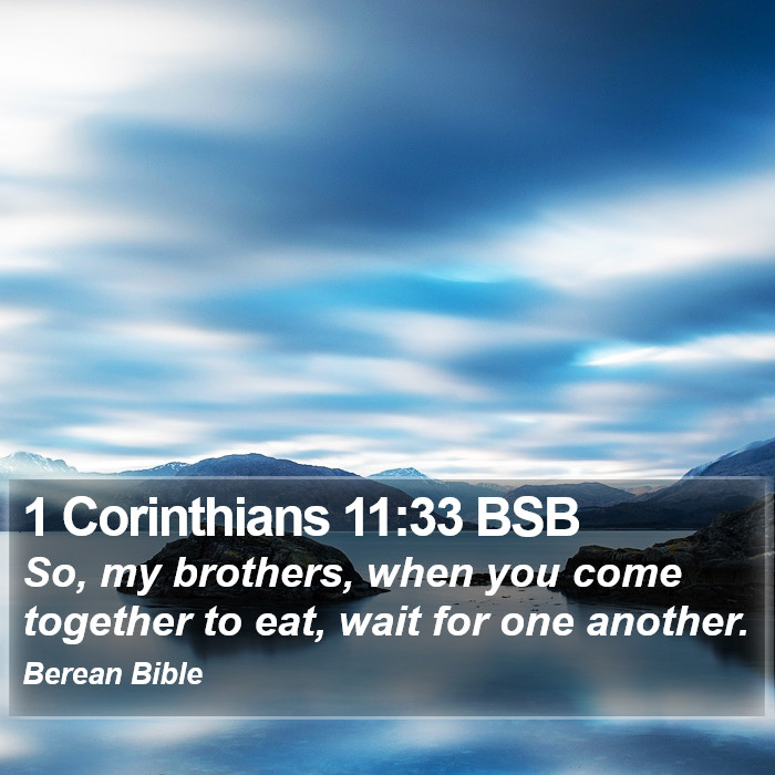 1 Corinthians 11:33 BSB Bible Study