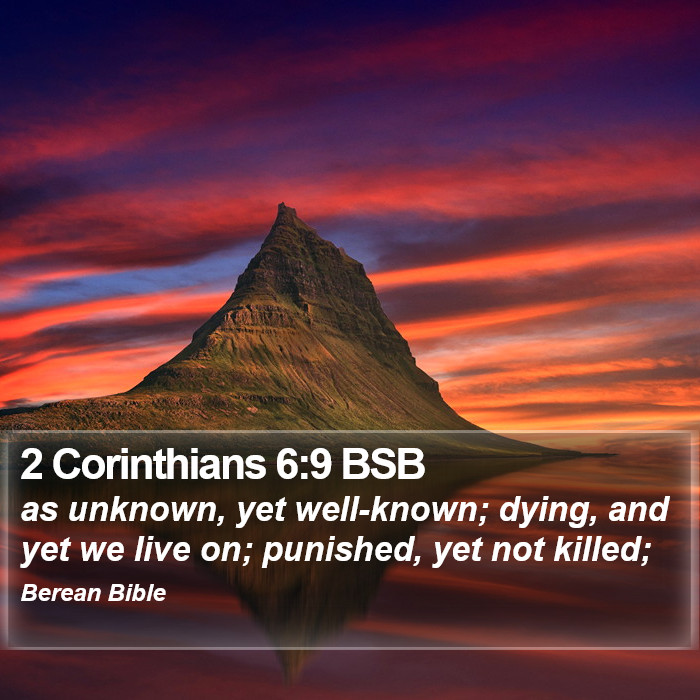 2 Corinthians 6:9 BSB Bible Study