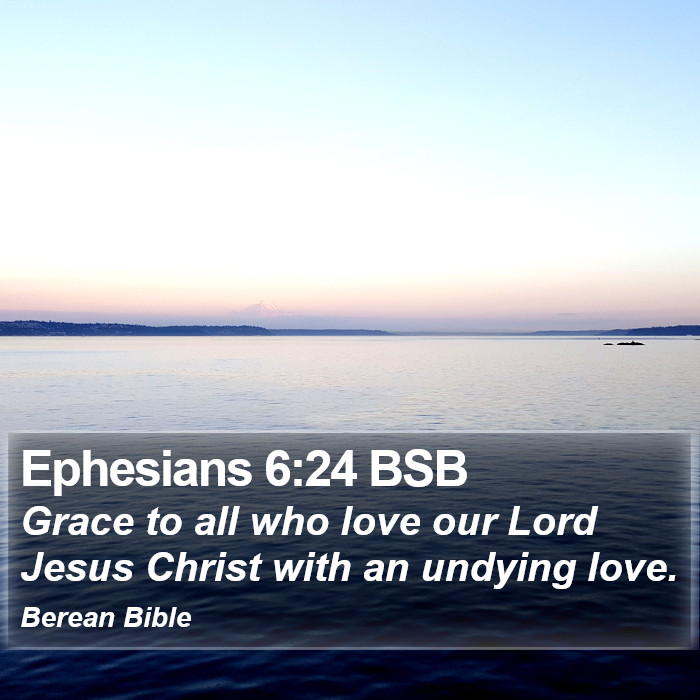 Ephesians 6:24 BSB Bible Study