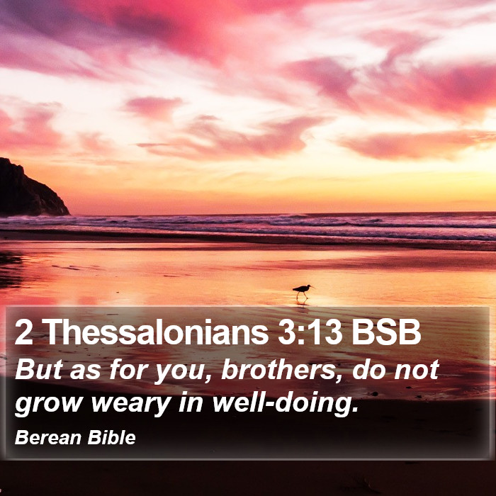 2 Thessalonians 3:13 BSB Bible Study